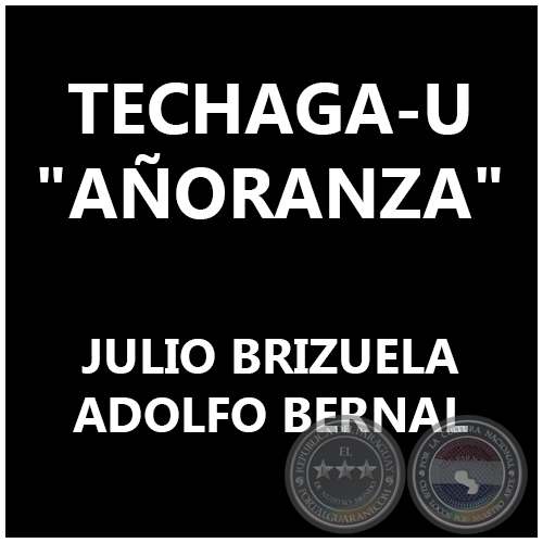 TECHAGA-U - AÑORANZA - JULIO BRIZUELA